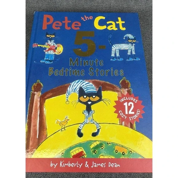 Pete The Cat 5 Minute Bedtime Stories By Kimberly & James Dean Hardcover
