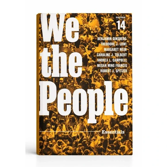 We the People: An Introduction to American Politics 14th Edition 9781324043797 N