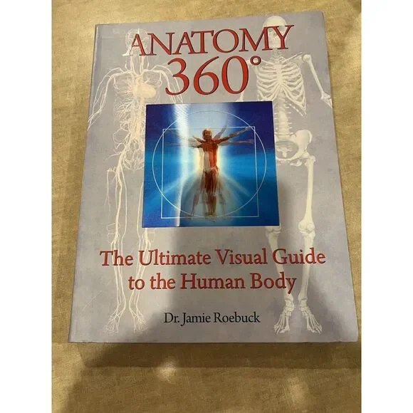 Anatomy 360: The Ultimate Visual Guide to the Human Body Dr. Jamie Roebuck- EUC