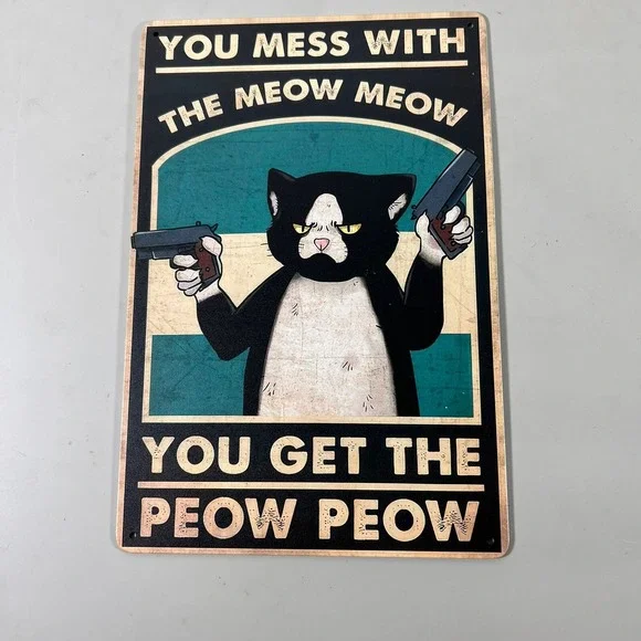 Cat With Guns Metal Tin Sign Mess With The Meow Meow You Get The Peow Peow Art