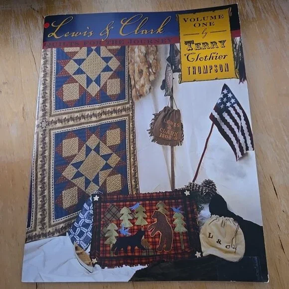 Lewis And Clark Quilts For The Journey By Terry Clothier Thompson vol 1