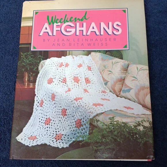 Weekend‎ Crochet Afghans By Jean Leinhauser And Rita Weiss Hardback, 1987