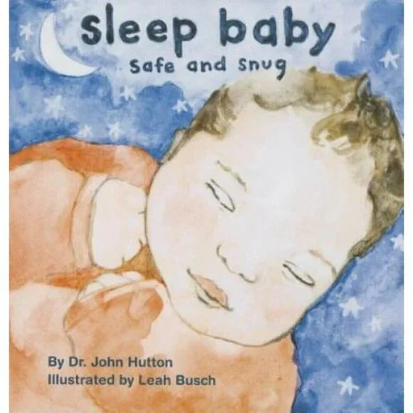 Love‎ Baby Healthy Ser.: Sleep Baby, Safe and Snug by John Hutton Book Board