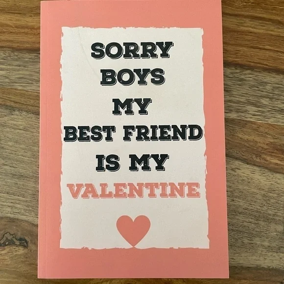 Sorry Boys My Best Friend is‎ my Valentine lined note book 9