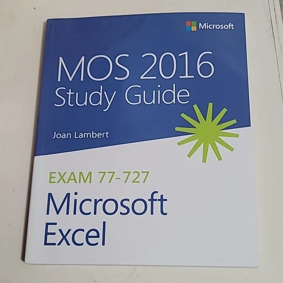 MOS 2016 Study Guide for Microsoft Excel (MOS Study Guide) 1st Ed - Joan Lambert