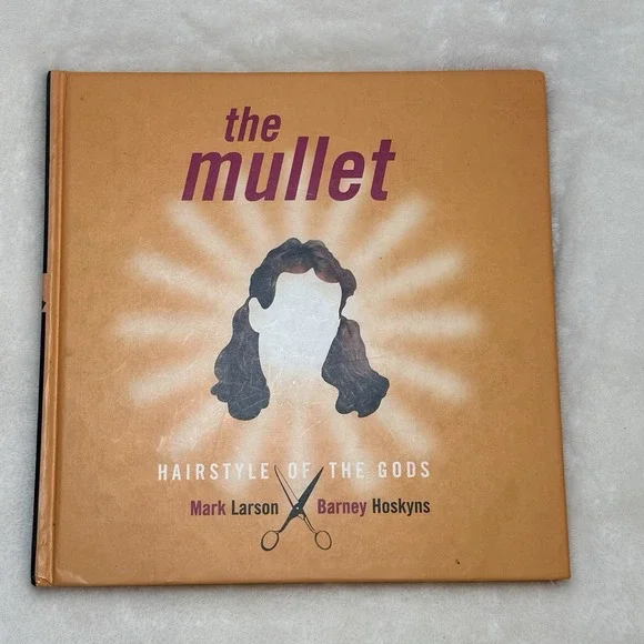 The Mullet by Mark Larson & Barney Hoskyns Hardcover Hairstyle Book