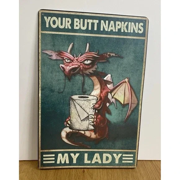 Your Butt Napkins My Lady Dragon Sign Tin Metal 8x12 Rustic Bathroom Gag Gift