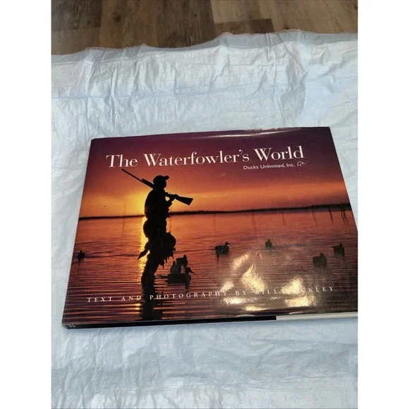 Ducks Unlimited The Waterfowler's World Bill Buckley HC 1999 Hunting