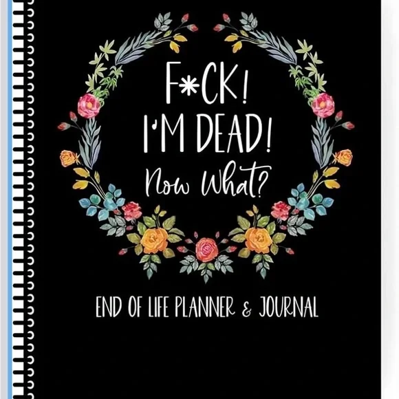 F*ck I’m Dead, Now what? End of Life Planner; NWT