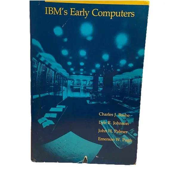 IBM's Early Computers‎ by Charles J. Bashe - MIT Press - 1986 - GOOD Hardcover