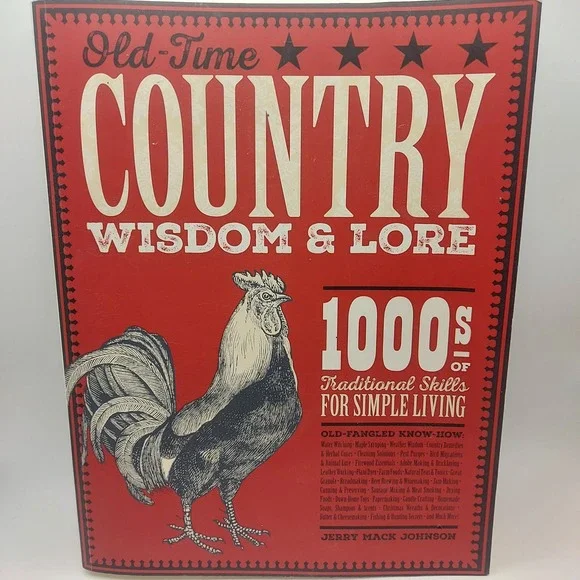 Old Time‎ Country Wisdom and Lore 1000s of Traditional Skills for Simple Life