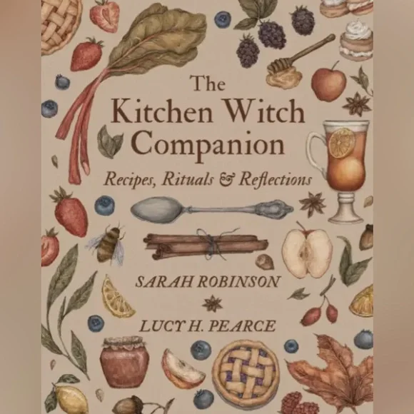 The Kitchen Witch Companion: Recipes, Rituals & Reflections