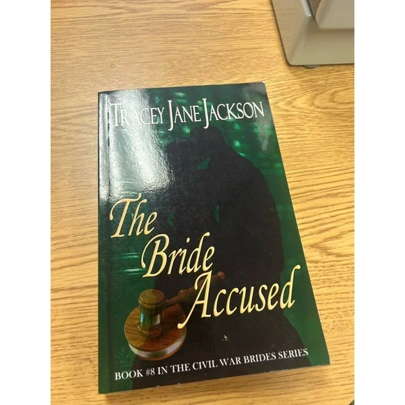 THE BRIDE ACCUSED: THE CIVIL WAR BRIDES SERIES (CIVIL WAR By Tracey Jane Jackson