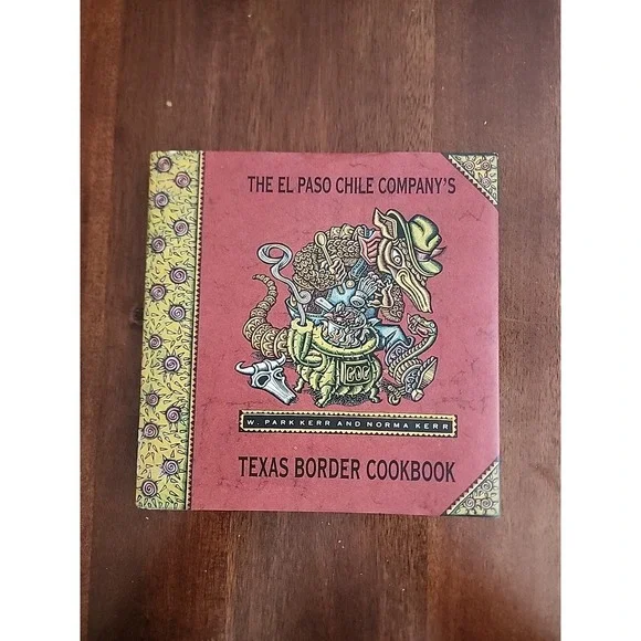 El Paso Chile Company's Texas Border Cookbook - Hardcover By W. Park Kerr - GOOD