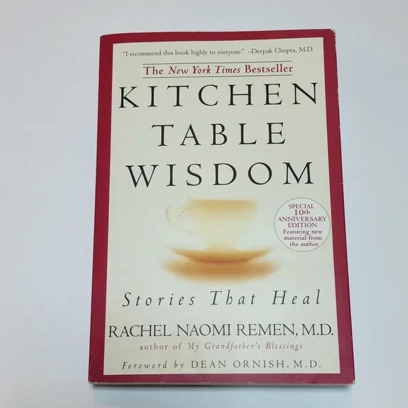 Kitchen Table Wisdom Stories That Heal Rachel Naomi Remen MD 10th Anniversary Ed