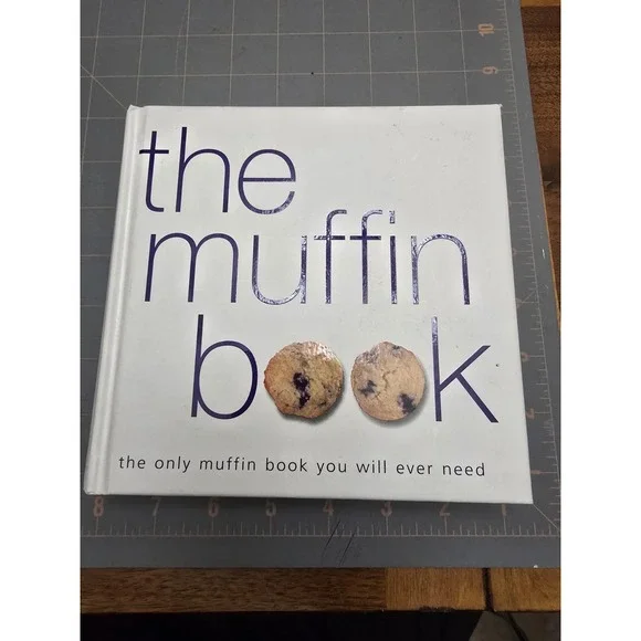 The Muffin Book -The Only Muffin Book You Will‎ Ever Need! Hardcover - Like New