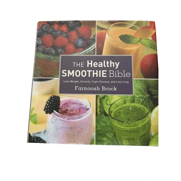The Healthy Smoothie Bible By Farnoosh Brock‎