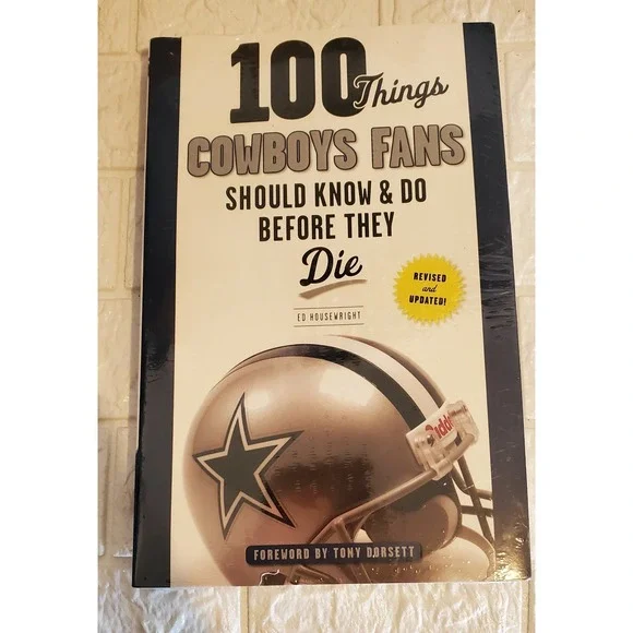 100 THINGS COWBOYS FANS SHOULD KNOW & DO BEFORE THEY DIE By‎ Ed Housewright NEW