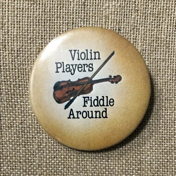 VIOLIN PLAYERS FIDDLE AROUND Vintage Musician Humor Pinback Button