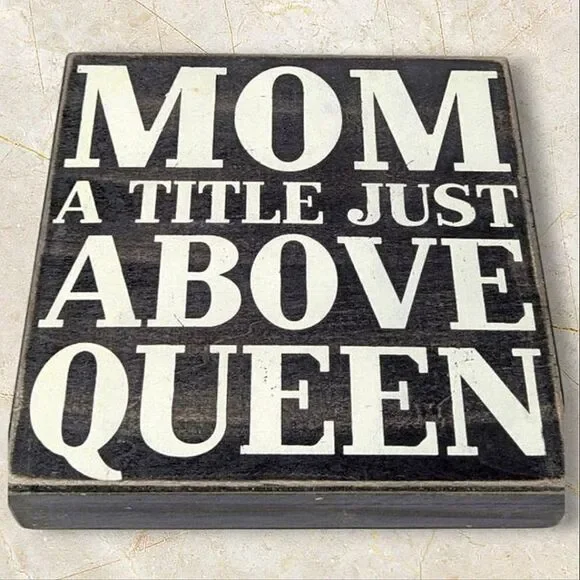 Mom A Title Just Above Queen Black Cream Wood Box Sign For Wall Hanging Or Desk