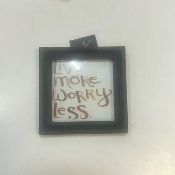4” wood plaque - Live More Worry Less sit or hang. KK99