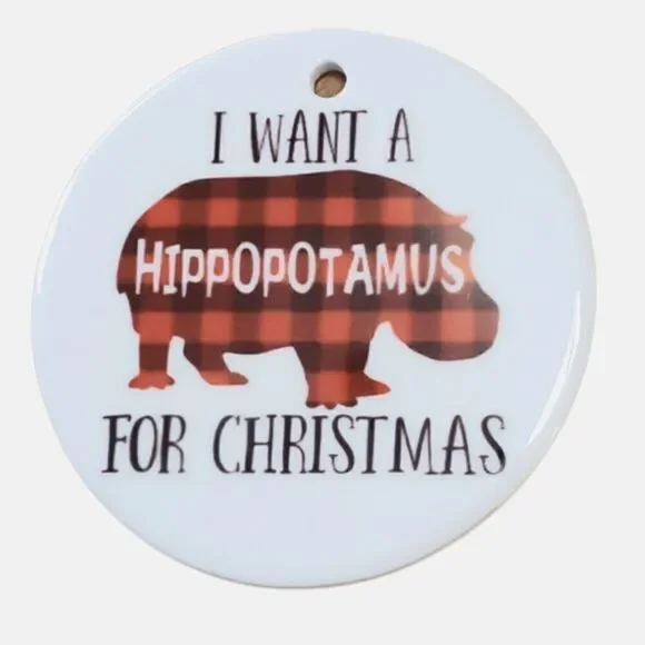 COPY - I want a hippopotamus for Christmas, 3 inch white ceramic ornament