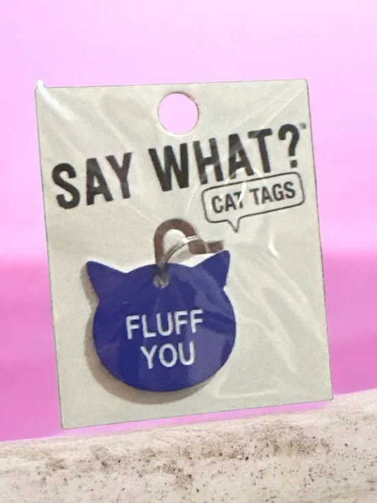 Say What? Blue 'Fluff You' Cat Face ID Tag 1337