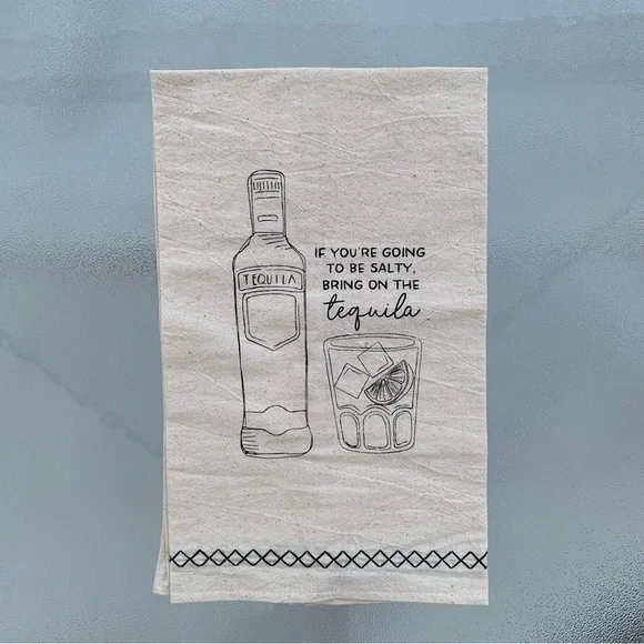If You’re Going To Be Salty, Bring on the Tequila Beige Flour Sack Towel 26”x16”