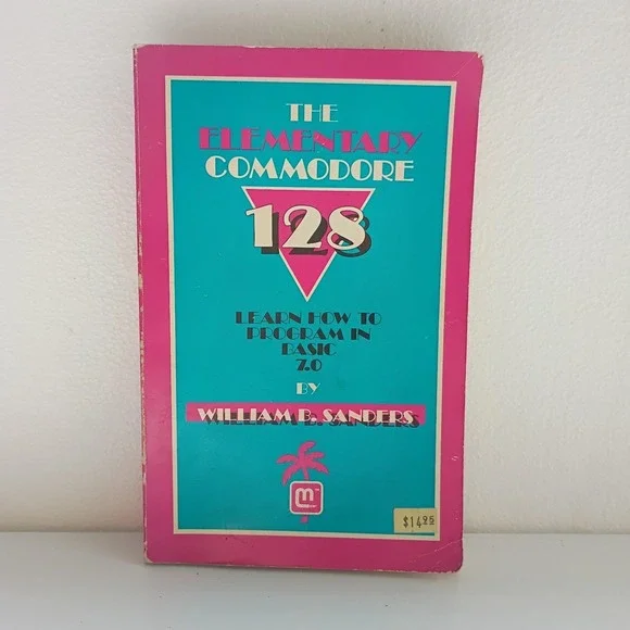 The Elementary Commodore 128 By William B. Sanders San Diego 1986 * SUPER RARE