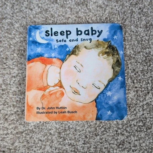 Sleep Baby Safe and Snug Board Book by Dr John Hutton Illustrated Leah Busch