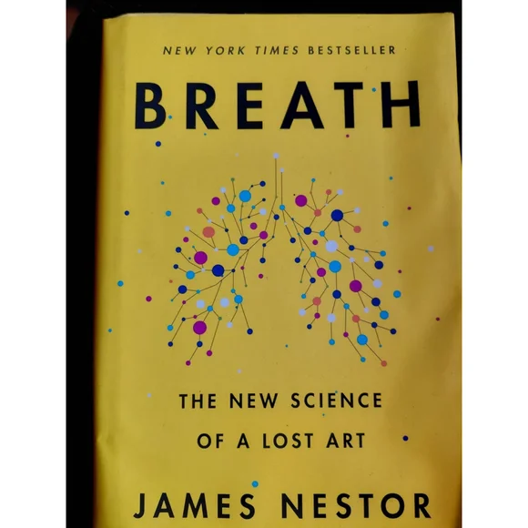 Breath : The New Science of a Lost Art by James Nestor (2020, Hardcover)