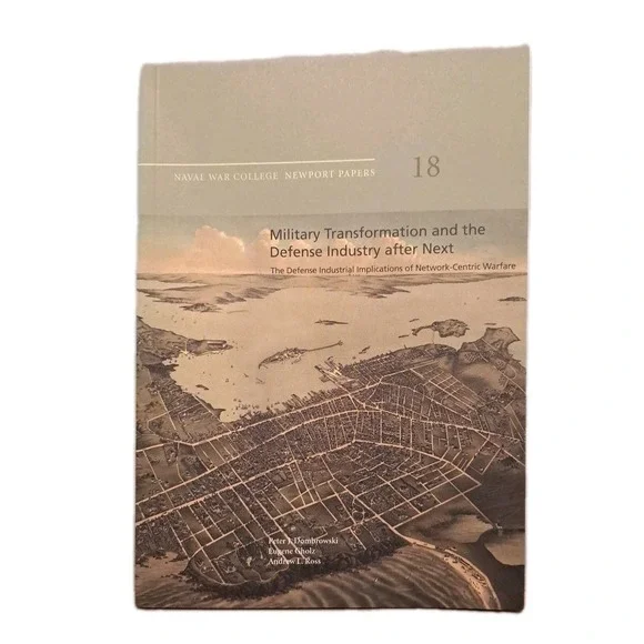 Military Transformation and the Defense Industry Dombrowski Newport Papers V18