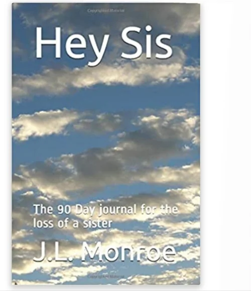 NEW Hey Sis: The 90 Day Journal for the Loss of a Sister