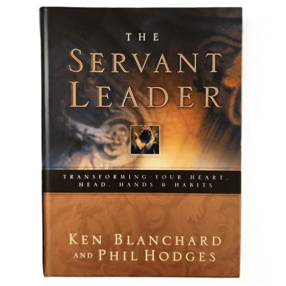 Servant Leader Transforming Your Heart Head Hands & Habits by Blanchard & Hodges