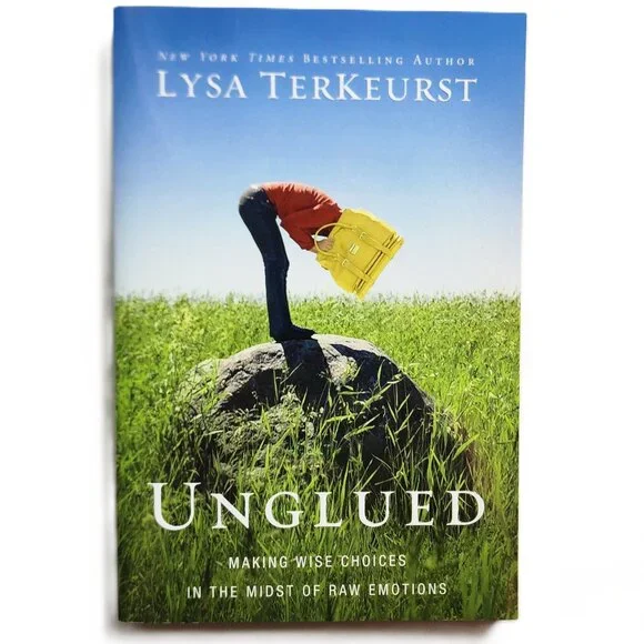Unglued: Making Wise Choices in the Midst of Raw Emotions by Lysa TerKeurst NEW