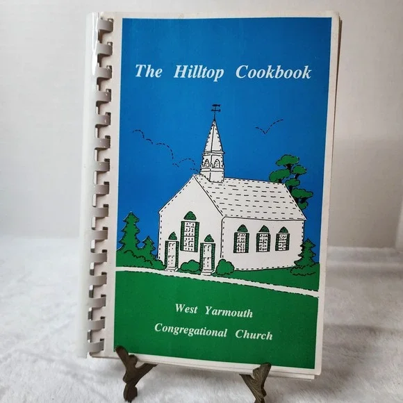 The Hilltop Cookbook, West Yarmouth Congregational Church, Massachusetts 1987