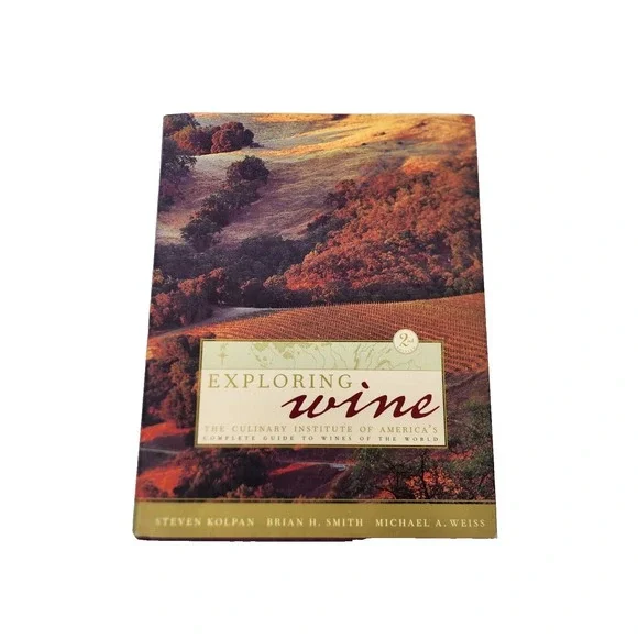 Exploring Wine: The‎ Culinary Institute of America's Guide to Wines of the World