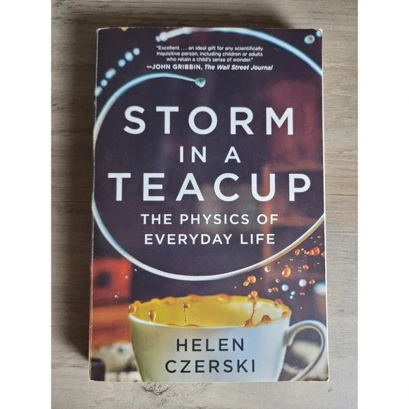 Storm in a Teacup: The Physics of Everyday Life PAPERBACK –‎ by Helen Cze...