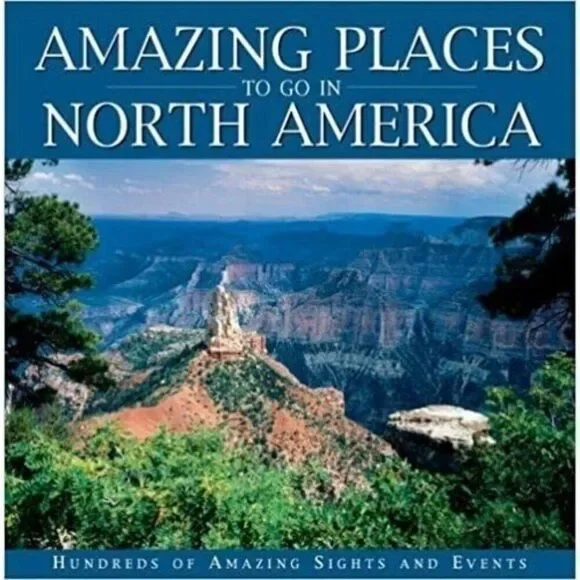 Reference Book of Amazing Places to Go in North America