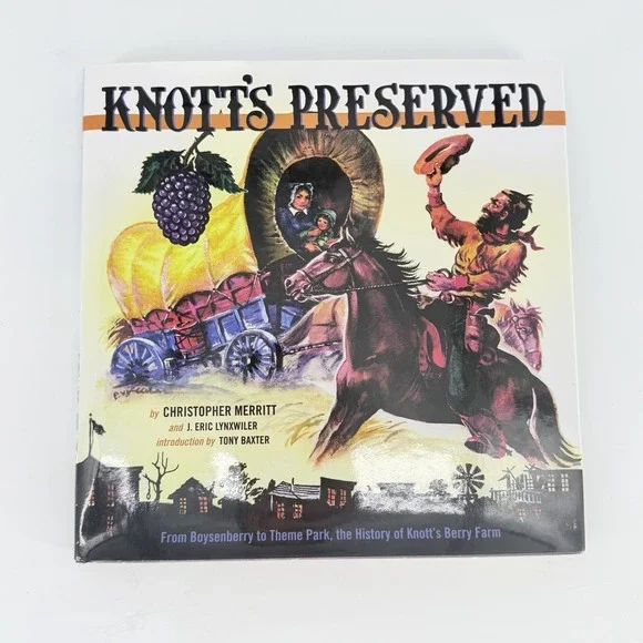 Knott's Preserved : From Boysenberry to Theme Park: The History of Knott's Berry