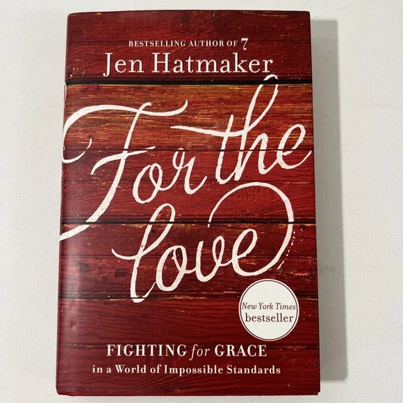 For the Love: Fighting for Grace in a Wo- hardcover, 9780718031824, Jen Hatmaker