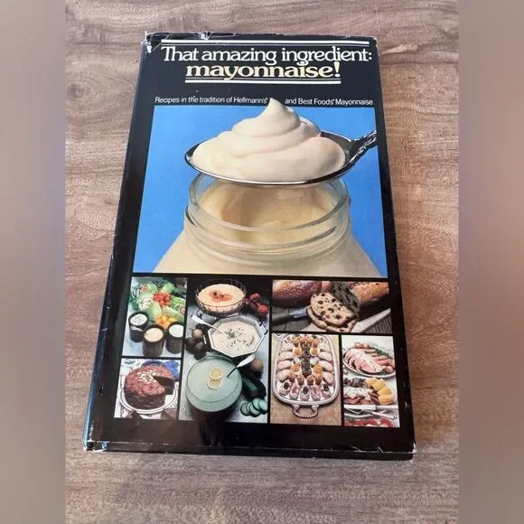 That Amazing Ingredient: Mayonnaise! Recipes in the Tradition of Hellmann's 1979