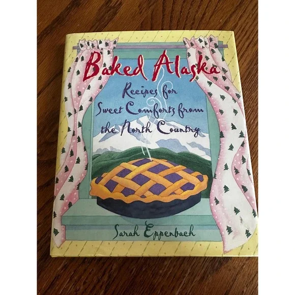 Baked Alaska‎ Recipes Sweet Comforts from North Country Sarah Eppenbach Vintage