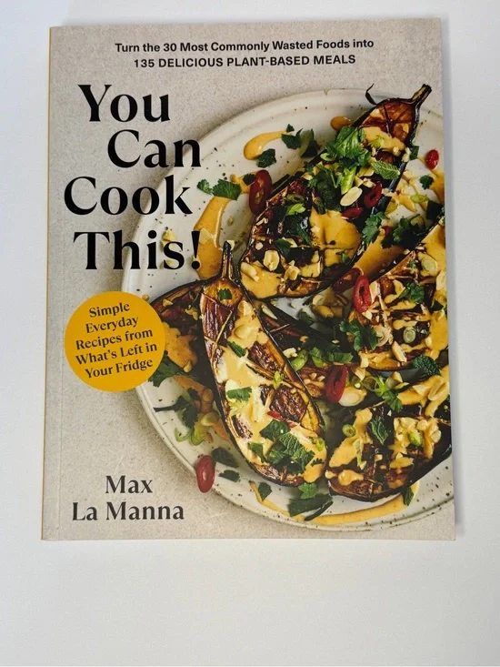 You Can Cook This! by Max LaManna Turn 30 most wasted foods into delicious meals