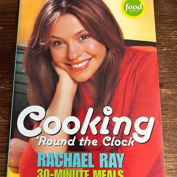 Rachael Ray “Cooking ‘Round the Clock” (2004) – 30 Minute Meals Cookbook