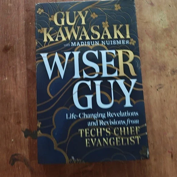 Wiser Guy: Life-Changing Revelations and Revisions‎ from Tech's Chief Evangelist