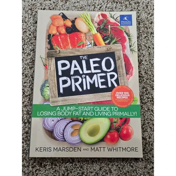 The Paleo Primer‎ A Jump Start Guide to Losing Body Fat and Living Primally Book