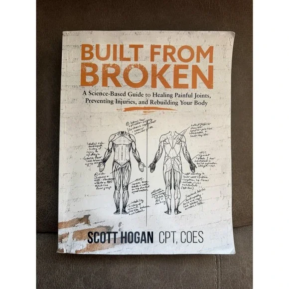 Built from Broken: A Science Based Guide to Healing Painful Joints Injuries