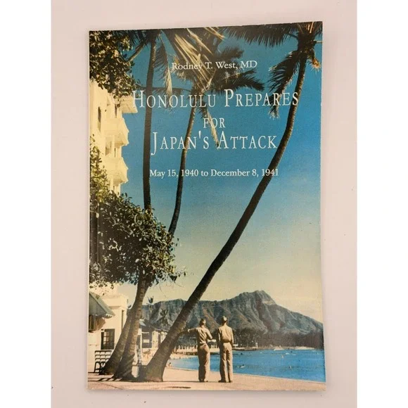 Signed Honolulu Prepares for Japan's Attack Rodney T West WWII Hawaii 2005