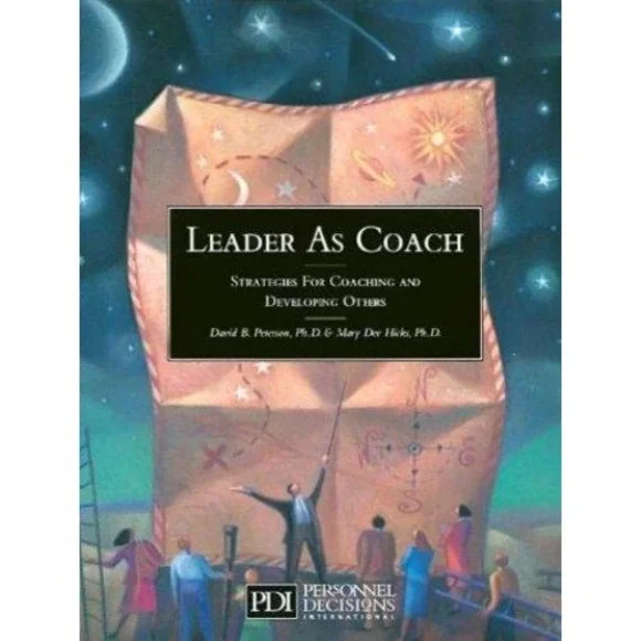 Leader As Coach : Strategies for Coaching and Developing Others by Mary Dee...